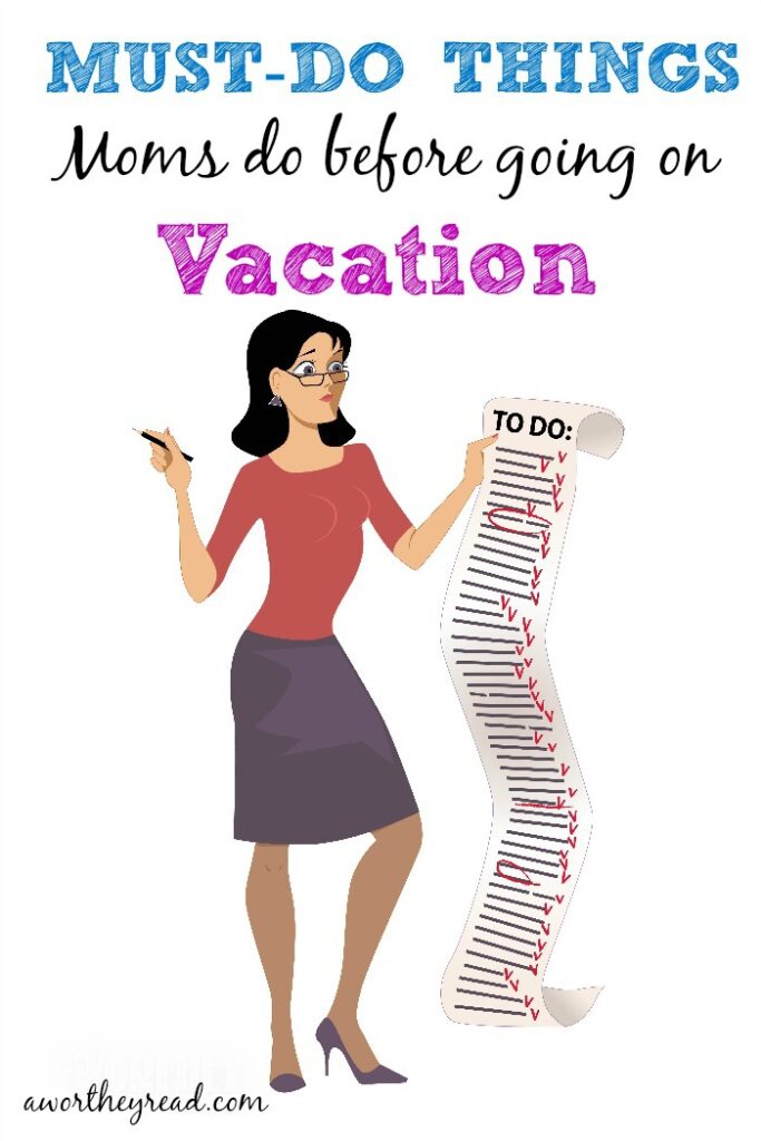 Must Do Things Moms Do Before Going On Vacation