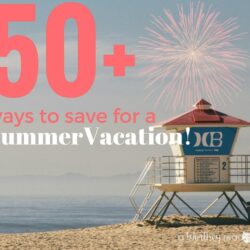 Summer vacations shouldn't break the bank! Here's ways to save for a vacation- over 50 Ways To Save For A Summer Vacation