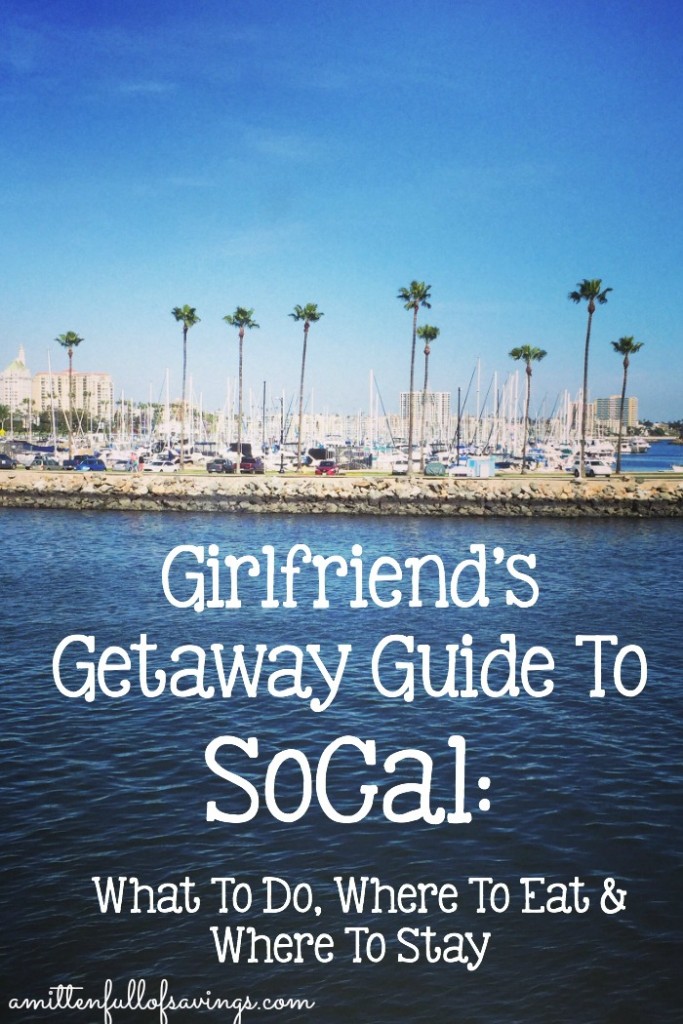 Girlfriend's Getaway Guide To SoCal: What To Do, Where To Eat & Where To Stay