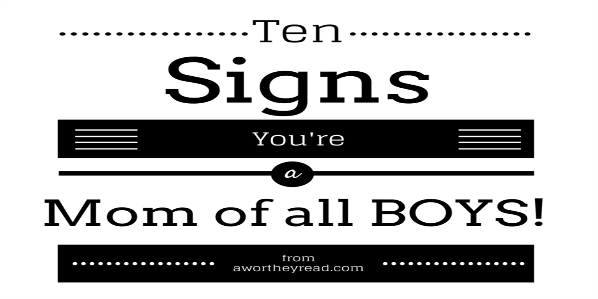 You know you're a mom when....... Ten Signs You're a Mom of All Boys