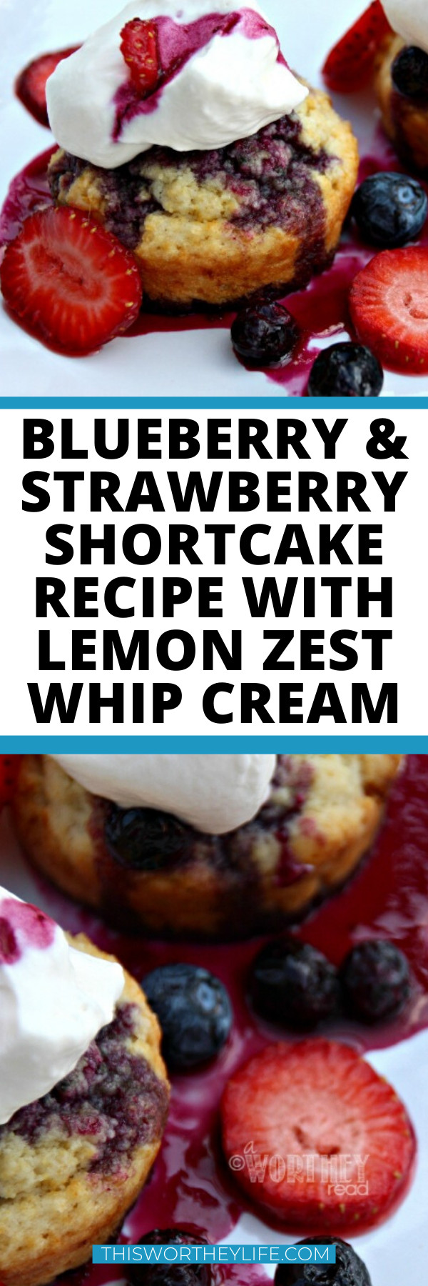 Blueberry & Strawberry Shortcake Recipe with Lemon Zest Whip Cream