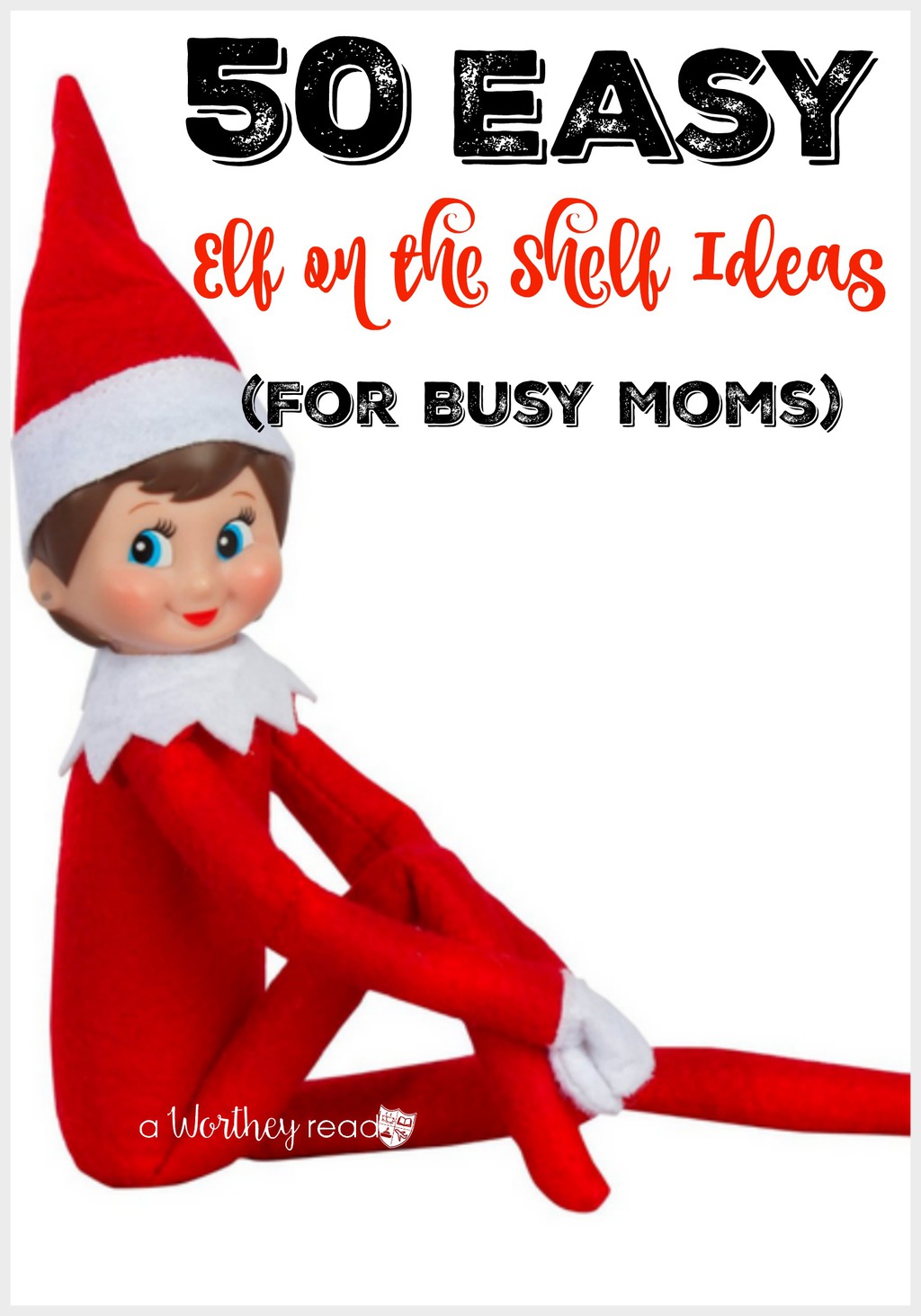 50 Easy Elf on the Shelf Ideas (For Busy Moms)- Easy Elf on the Shelf Ideas to do this year! 