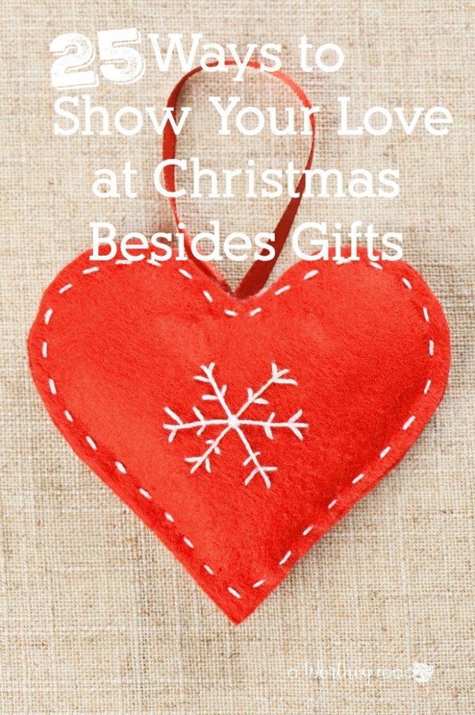 25 Ways to Show Your Love at Christmas Besides Gifts