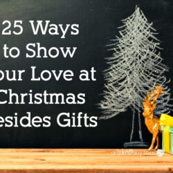 25 Ways to Show Your Love at Christmas Besides Gifts