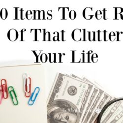 50 Items To Get Rid Of That Clutter Your Life
