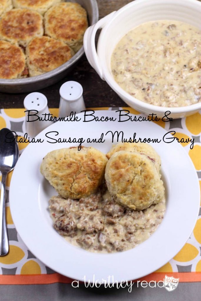 Best Breakfast idea- Buttermilk Bacon Biscuits & Italian Sausage and Mushroom Gravy