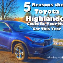 Searching for a new car this year? Read my Five Reasons The Toyota Highlander Could Be Your New Car This Year