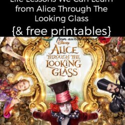 Life Lessons We Can Learn from Alice Through The Looking Glass {& free printables}