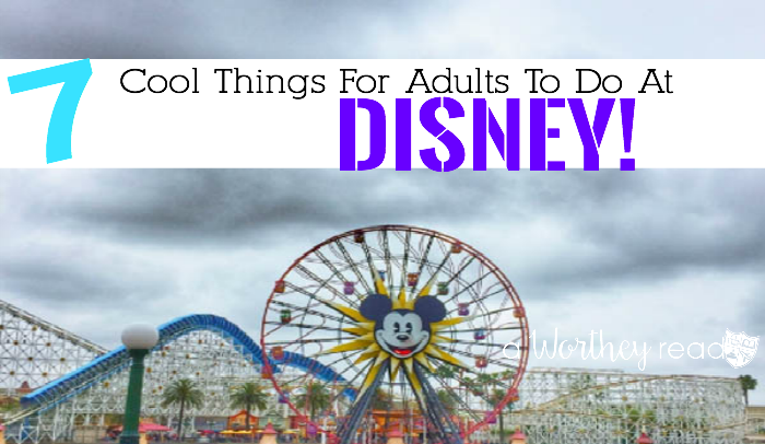 https://www.awortheyread.com/wp-content/uploads/2016/08/Cool-Things-For-Adults-To-Do-at-Disney.png