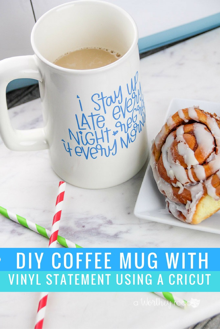 DIY Coffee Mug With Vinyl Statement Using A Cricut - This Worthey Life