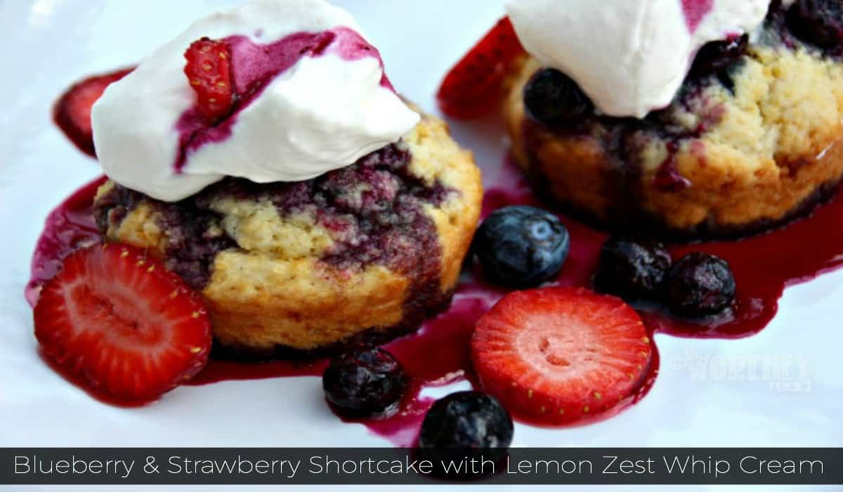 Blueberry & Strawberry Shortcake Recipe with Lemon Zest Whip Cream