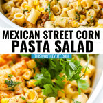Two different ways to make Mexican Street Corn Pasta Salad