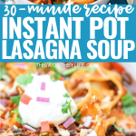 30-Minute Instant Pot Lasagna Soup