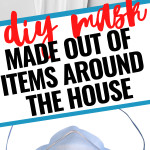 Make Your Own Mask With Items Around Your House (Most Effective Ones To Use)