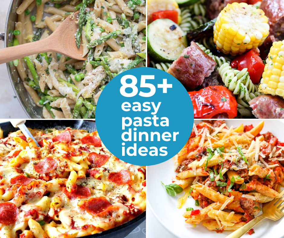 85+ Easy Pasta Dinner Ideas