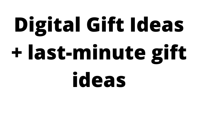 Digital Gift Ideas  Last-Minute Gift Ideas